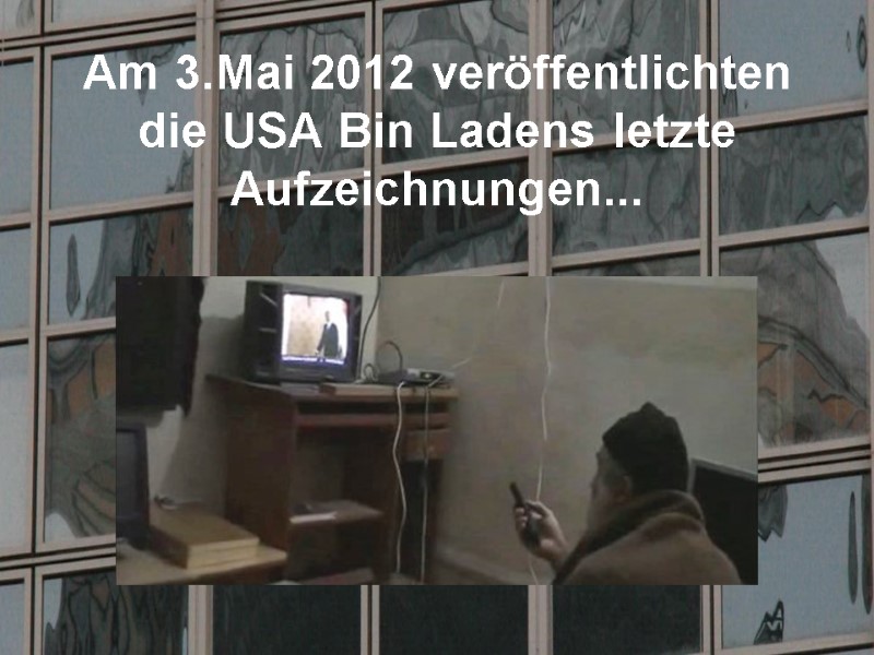 Am 3.Mai 2012 veröffentlichten die USA Bin Ladens letzte Aufzeichnungen...